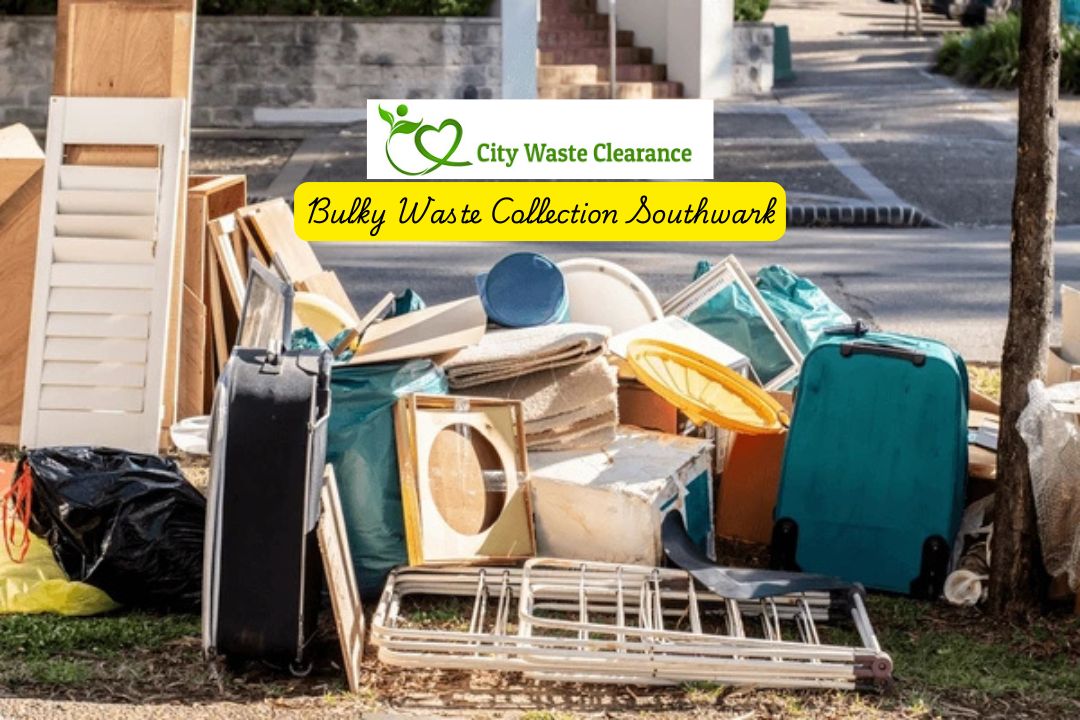 Bulky Waste Collection Southwark: Efficient and Eco-Friendly Solutions