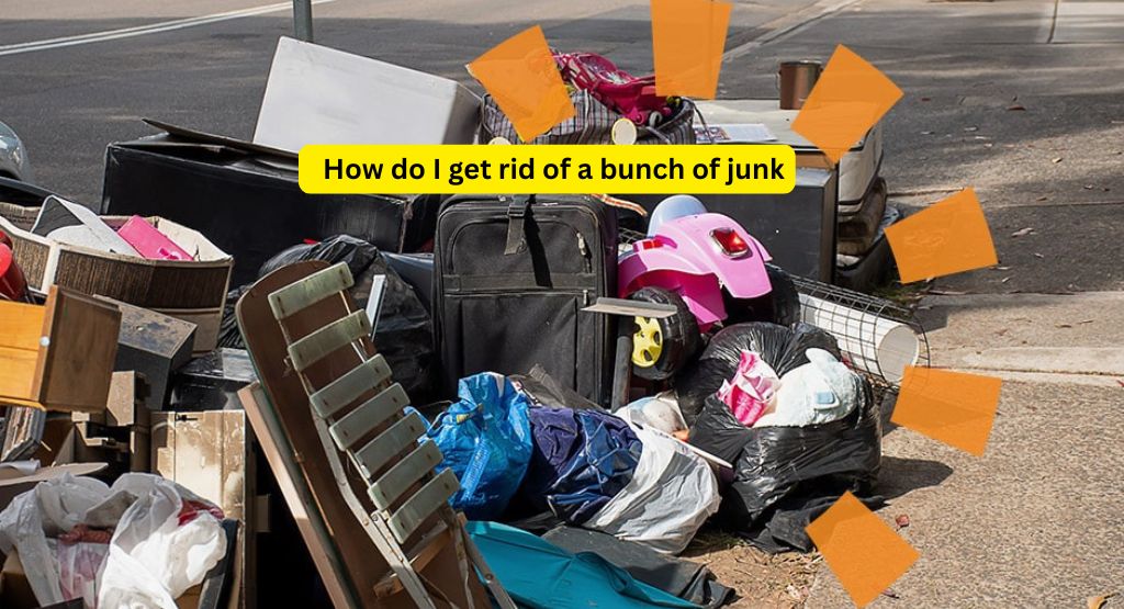 How Do I Get Rid of a Bunch of Junk: Ultimate Decluttering Guide